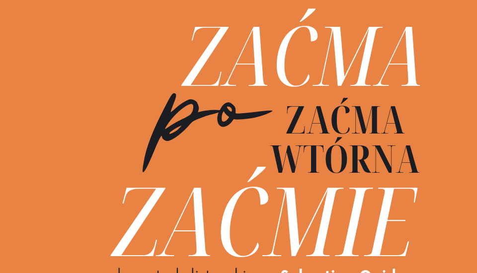 Zaćma po zaćmie, czyli zaćma wtórna!