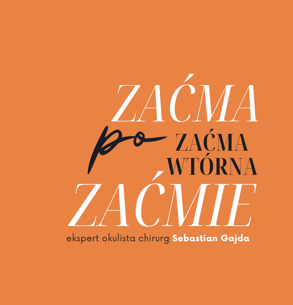 Zaćma po zaćmie, czyli zaćma wtórna!