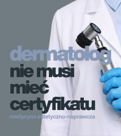 dermatolog nie musi mieć certyfikatu medycyny estetycznO-naprawczej