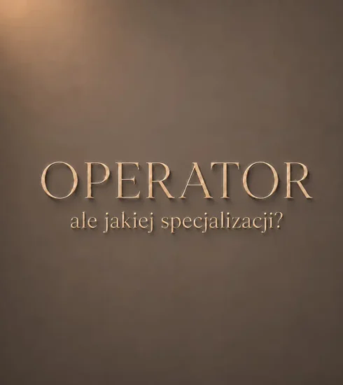 Operator - ale jakiej specjalizacji?